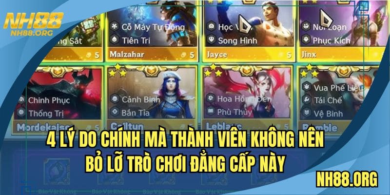 4 lý do chính mà thành viên không nên bỏ lỡ trò chơi đẳng cấp này