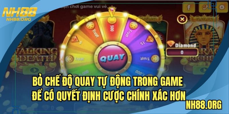 Bỏ chế độ quay tự động trong game để có quyết định cược chính xác hơn