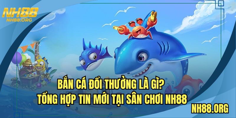 ban-ca-doi-thuong-la-gi