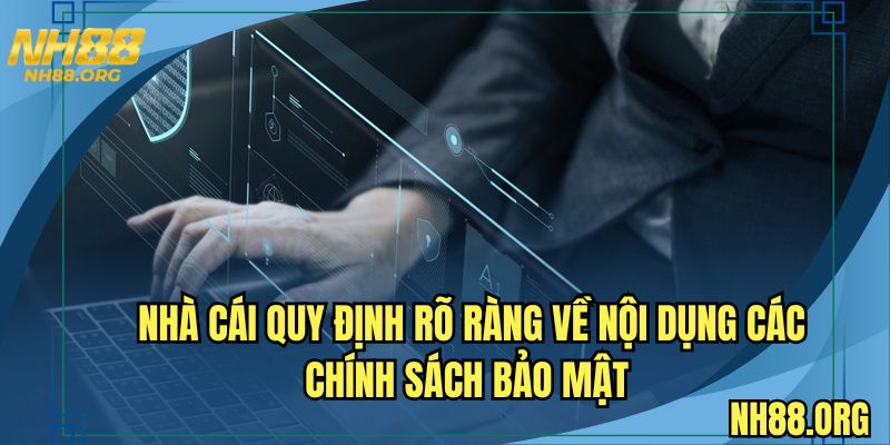 Nhà cái quy định rõ ràng về nội dung các chính sách bảo mật 