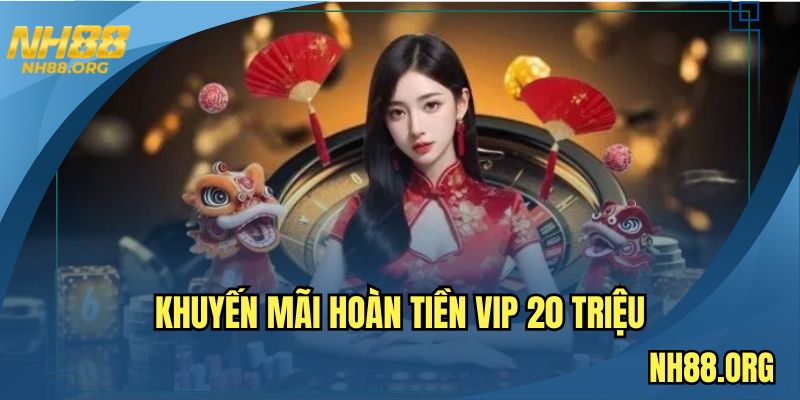 hoan-tien-vip-20-trieu