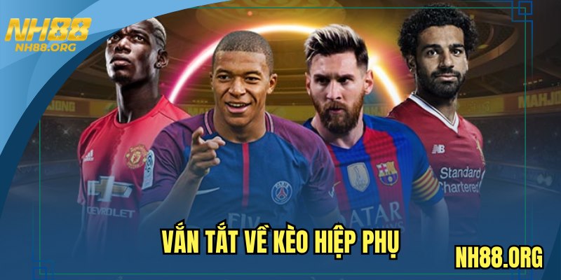 Vắn tắt về kèo hiệp phụ