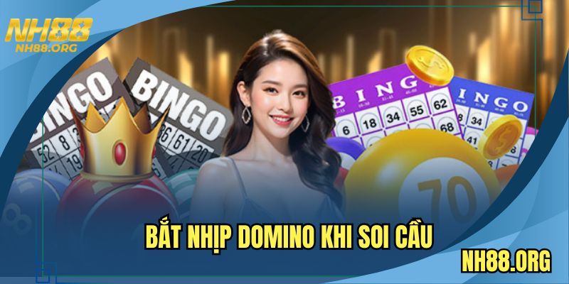 Bắt nhịp domino khi soi cầu