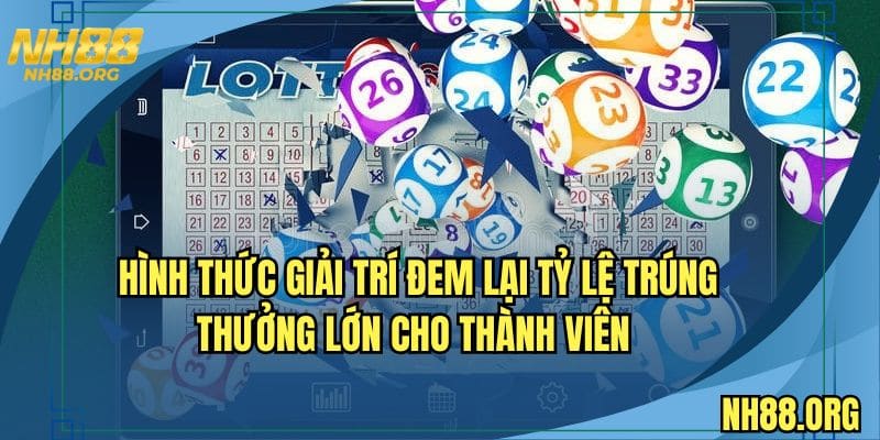 Hình thức giải trí này đem lại tỷ lệ trúng thưởng lớn dành cho thành viên