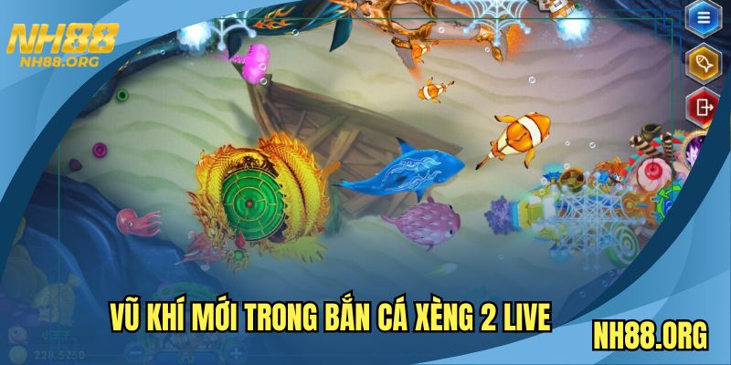 Vũ khí mới trong bắn cá xèng 2 live